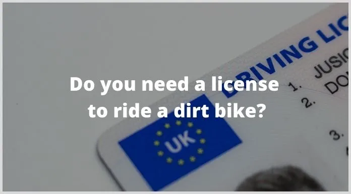 Do you need a license to ride a dirt bike?