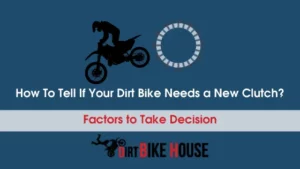 How To Tell If Your Dirt Bike Needs a New Clutch